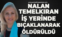 Nalan Temelkıran iş yerinde bıçaklanarak öldürüldü