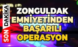 Zonguldak Emniyetinden başarılı operasyon