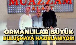Ormanlılar büyük buluşmaya hazırlanıyor!