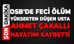 OSB'de feci ölüm: Tesisat ustası Ahmet Çakallı hayatını kaybetti