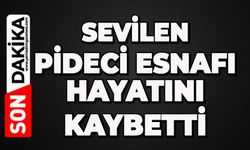 Sevilen pideci esnafını kaybettik