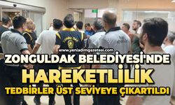 Zonguldak Belediyesi'nde hareketlilik: Tedbirler üst seviyeye çıkartıldı