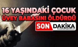 16 yaşındaki çocuk tartıştığı üvey babasını öldürdü
