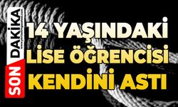 14 yaşındaki lise öğrencisi hayatını kaybetti