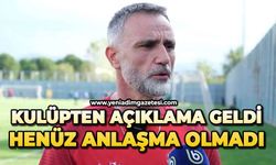 Kulüpten açıklama geldi: Henüz anlaşma olmadı