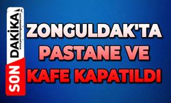 Zonguldak'ta pastane ve kafe kapatıldı