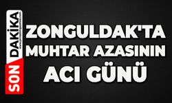 Zonguldak'ta muhtar azasının acı günü: Turgut Çavdar hayatını kaybetti