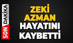 Zeki Azman hayatını kaybetti