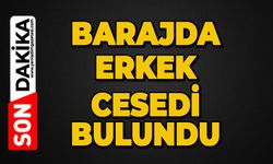 Barajda cansız bedeni bulundu