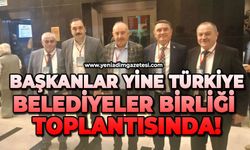 Başkanlar yine Türkiye Belediyeler Birliği  toplantısında!
