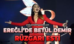 Ereğli’de Betül Demir rüzgârı esti!