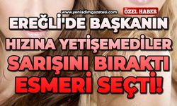 Ereğli'de başkanın hızına yetişemediler:Sarışını bıraktı, esmeri seçti!