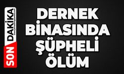 Dernek binasında şüpheli ölüm