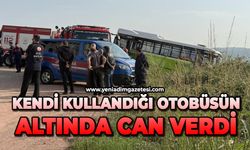 Kendi kullandığı otobüsün altında kaldı