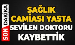 Sağlık camiası bir değerini daha kaybetti