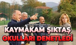KAYMAKAM ŞIKTAŞ OKULLARI DENETLEDİ