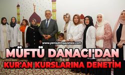 Müftü Danacı'dan Kur'an Kurslarına denetim