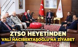ZTSO heyetinden Vali Hacıbektaşoğlu'na ziyaret