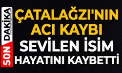 Çatalağzı beldesinde sevilen isim hayatını kaybetti