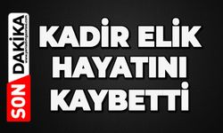 Esnafın acı günü: Kadir Elik hayatını kaybetti