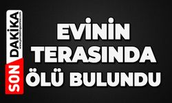 Evinin terasında ölü bulundu