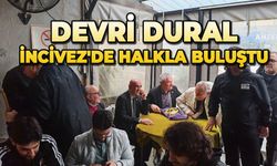 Devri Dural, İncivez'de halkla buluştu