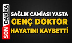 Sağlık camiası yasta: Genç doktoru kaybettik