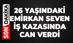 İş kazasında ağır yaralanan 26 yaşındaki Emirkan Seven'i kaybettik