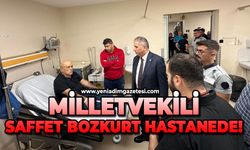 Milletvekili Saffet Bozkurt hastanede!