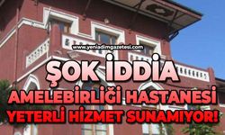 Şok iddia: Amelebirliği Hastanesi yeterli hizmet sunamıyor!