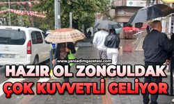 Hazır ol Zonguldak: Çok kuvvetli geliyor