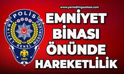 Emniyet binası önünde hareketlilik