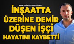 İnşaatta üzerine demir düşen işçi hayatını kaybetti