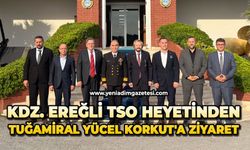 Kdz. Ereğli TSO heyetinden Tuğamiral Yücel Korkut'a ziyaret
