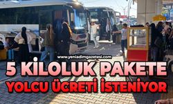 5 kiloluk pakete yolcu ücreti isteniyor