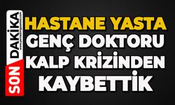 Genç doktor kalp krizinden hayatını kaybetti