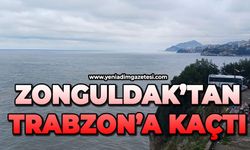 Zonguldak'tan Trabzon'a kaçtı