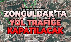 Zonguldak'ta yol trafiğe kapatılacak
