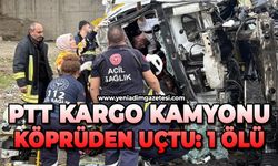 PTT kargo kamyonu köprüden uçtu: 1 ölü