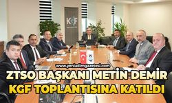 ZTSO Başkanı Metin Demir, KGF Toplantısı'na katıldı