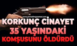 35 yaşındaki komşusunu öldürdü