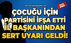Çocuğu için partisini ifşa etti: İl başkanından sert uyarı geldi!