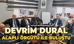 Devrim Dural Alaplı örgütü ile buluştu