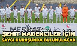 Şehit madenciler için saygı duruşunda bulunulacak