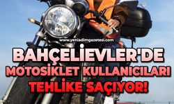 Bahçelievler'de motosiklet kullanıcıları tehlike saçıyor!