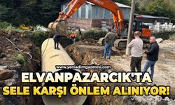 Elvanpazarcık'ta sele karşı önlem alınıyor!
