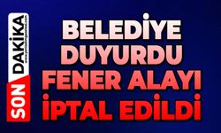 Belediye duyurdu: Fener alayı iptal edildi