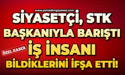 Siyasetçi, STK Başkanıyla barıştı: İş insanı bildiklerini ifşa etti!