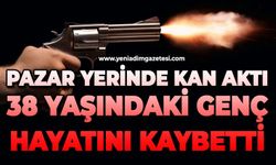 Pazar yerinde kan aktı: 38 yaşındaki genç hayatını kaybetti