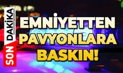 Emniyetten pavyonlara şok baskın